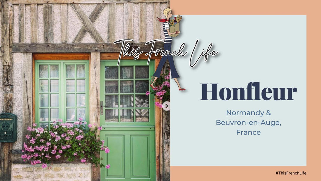 VIDEO Beuvron-en-Auge, Honfleur, and Going Home (ode to Paris)