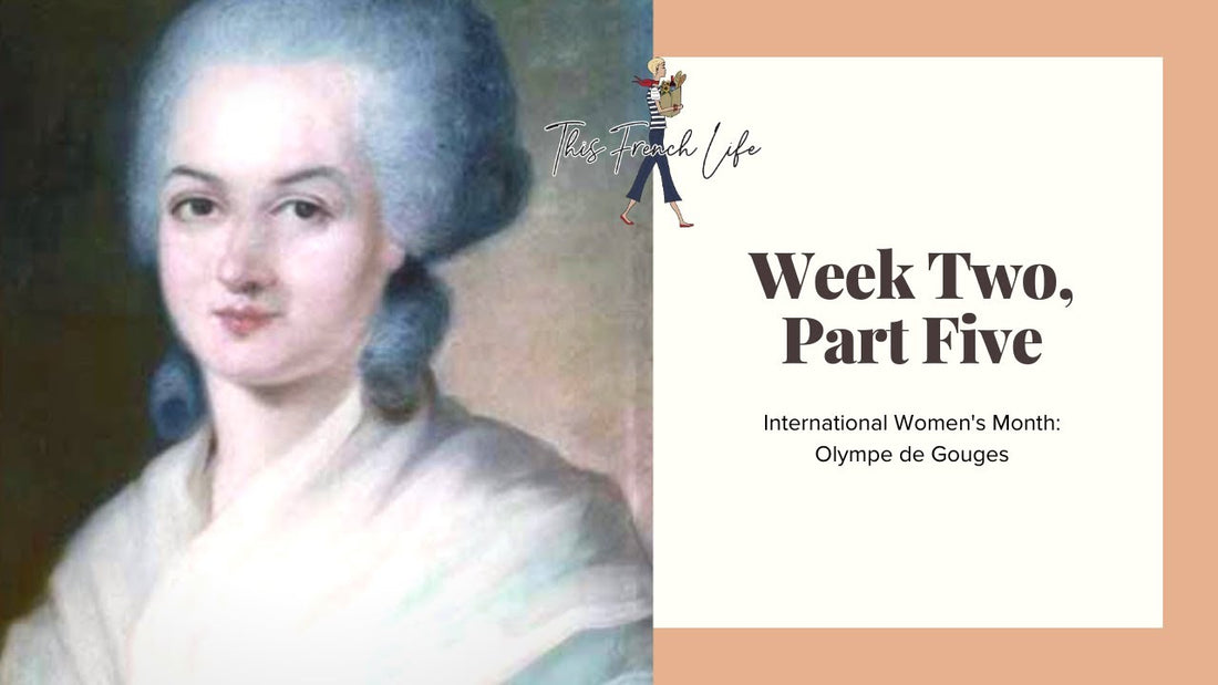 VIDEO International Women’s Month: Week 2, Part 5 Olympe de Gouges
