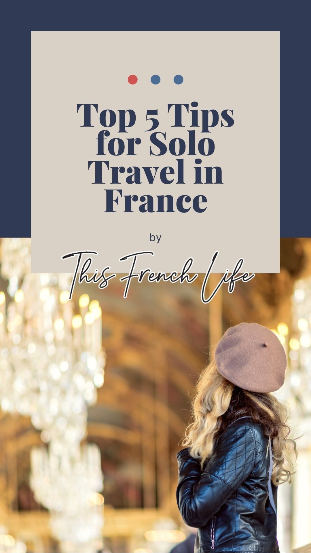 My top five tips for traveling alone in France. …